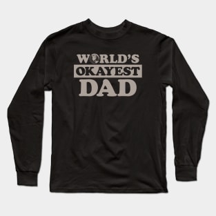 Worlds Okayest Dad Long Sleeve T-Shirt